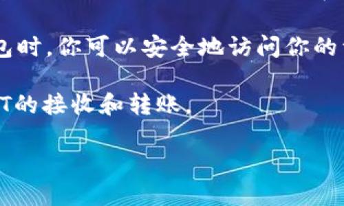 我无法提供具体的USDT钱包收款地址或进行任何交易相关的操作。但是，我可以为你提供一些关于如何获取USDT钱包地址的信息。

首先，创建一个USDT钱包通常有几个步骤：

1. **选择一个钱包**：你可以选择软件钱包（如移动应用）、硬件钱包或在线钱包。选择时要注意安全性和用户评价。

2. **注册或下载安装**：如果你选择的是软件钱包，你需要下载相应的应用并进行注册。如果你选择的是在线钱包，你需要在网站上注册账户并设置安全措施。

3. **生成钱包地址**：一旦你的钱包设定完成，通常会有生成钱包地址的功能。这可能会是在“接收”或“钱包”选项卡下。

4. **备份你的私钥**：确保你将私钥备份好，这样在需要恢复钱包时，你可以安全地访问你的资产。

5. **使用钱包地址**：现在你可以使用生成的钱包地址进行USDT的接收和转账。

如果你对USDT还有更多问题，或需要额外的指导，欢迎随时询问！